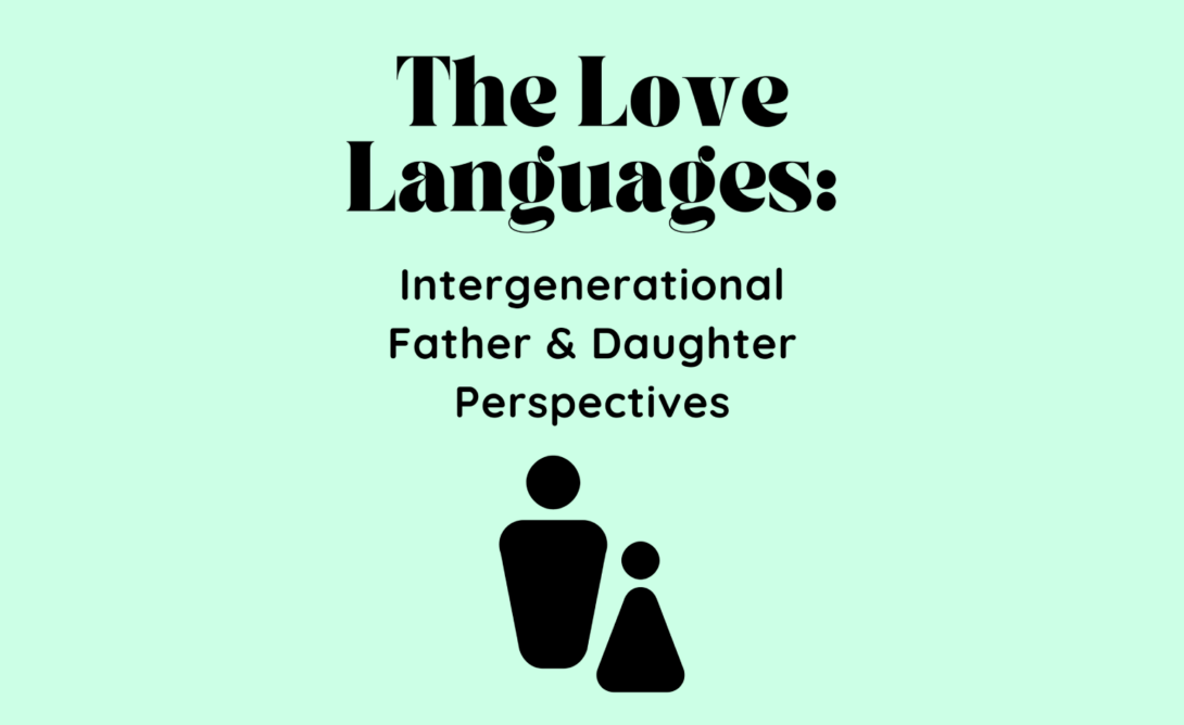 The Love Languages: Intergenerational Father & Daughter Perspectives, by Story Collector Meera Kuma (TW: Mental Health)